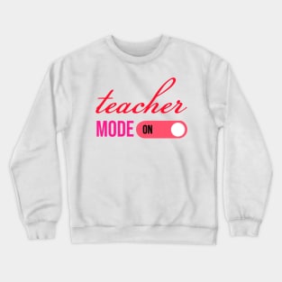 teacher mode on Crewneck Sweatshirt